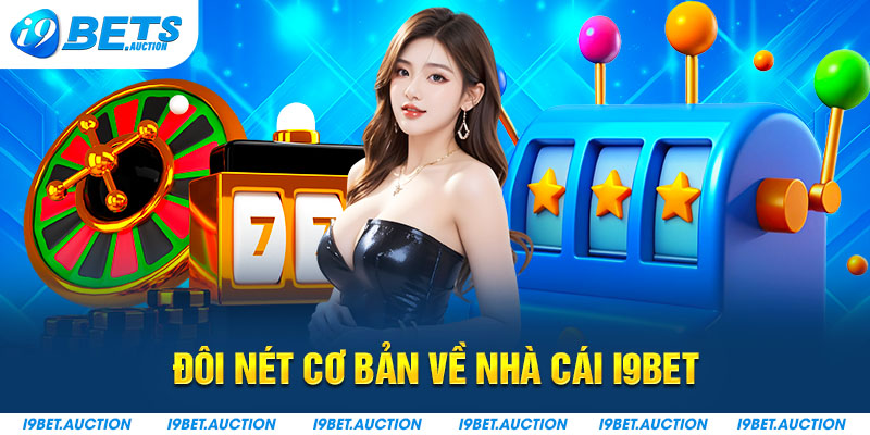 Đôi nét cơ bản về nhà cái I9bet